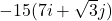 -15(7i + \sqrt{3}j)