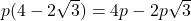p(4 - 2\sqrt{3}) = 4p - 2p\sqrt{3}