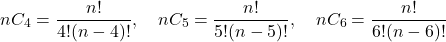 \[ nC_4 = \frac{n!}{4!(n-4)!}, \quad nC_5 = \frac{n!}{5!(n-5)!}, \quad nC_6 = \frac{n!}{6!(n-6)!} \]