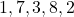 1, 7, 3, 8, 2