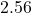 2.56