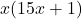 x(15x + 1)