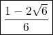 \[ \boxed{\frac{1 - 2\sqrt{6}}{6}} \]