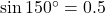 \sin 150^\circ = 0.5