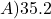 A) 35.2