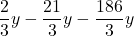 \[ \frac{2}{3}y - \frac{21}{3}y - \frac{186}{3}y \]