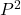 P^2