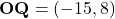 \mathbf{OQ} = (-15, 8)