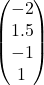 \begin{pmatrix} -2 \\ 1.5 \\ -1 \\ 1 \end{pmatrix}