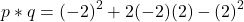 \[ p * q = (-2)^2 + 2(-2)(2) - (2)^2 \]