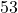 53°