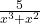 \frac{5}{x^3 + x^2}