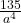 \frac{135}{a^4}
