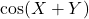 \cos(X + Y)