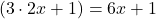 \[    (3 \cdot 2x + 1) = 6x + 1    \]