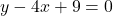y - 4x + 9 = 0