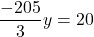 \[ \frac{-205}{3}y = 20 \]