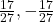 \frac{17}{27}, -\frac{17}{27}