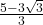 \frac{5-3\sqrt{3}}{3}