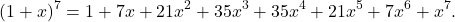 \[ (1 + x)^7 = 1 + 7x + 21x^2 + 35x^3 + 35x^4 + 21x^5 + 7x^6 + x^7. \]