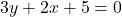 3y + 2x + 5 = 0