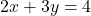 2x+3y=4
