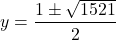 \[ y = \frac{1 \pm \sqrt{1521}}{2} \]