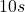 10s