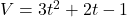V = 3t^2 + 2t - 1