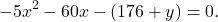 \[-5x^2 - 60x - (176 + y) = 0.\]