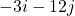 -3i - 12j