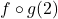 f \circ g(2)
