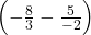 \left(-\frac{8}{3} -\frac{5}{-2}\right)
