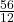 \frac{56}{12}