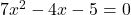 7x^2-4x-5=0