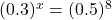 (0.3)^x = (0.5)^8