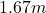1.67m