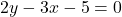 2y - 3x - 5 = 0