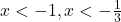 x<-1, x<-\frac{1}{3}