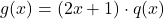 g(x) = (2x + 1) \cdot q(x)