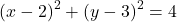 \[    (x - 2)^2 + (y - 3)^2 = 4    \]