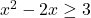 x^2 - 2x \geq 3
