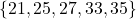 \{21, 25, 27, 33, 35\}