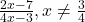 \frac{2x-7}{4x-3}, x \neq \frac{3}{4}