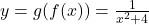 y = g(f(x)) = \frac{1}{x^2 + 4}