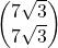 \begin{pmatrix} 7\sqrt{3} \\ 7\sqrt{3} \end{pmatrix}