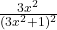 \frac{3x^2}{(3x^2+1)^2}