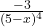 \frac{-3}{(5-x)^4}