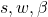 s, w, \beta