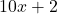 10x + 2